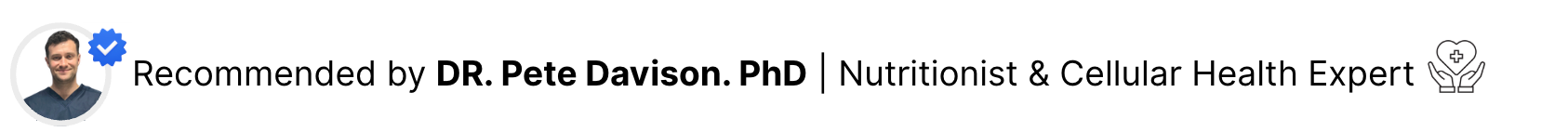 Recommended by DR. Pete Davison. PhD | Nutritionist & Cellular Health Expert